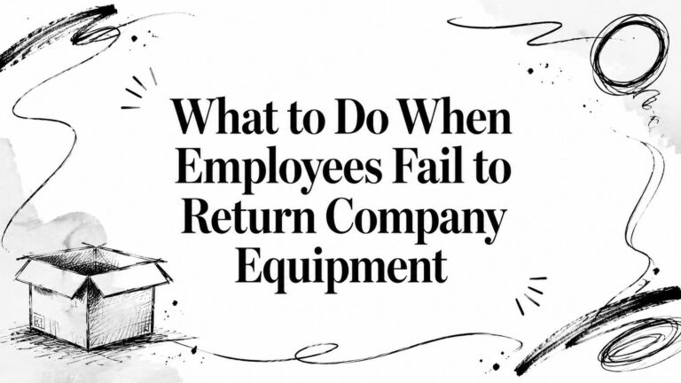 What to Do When Employees Fail to Return Company Equipment