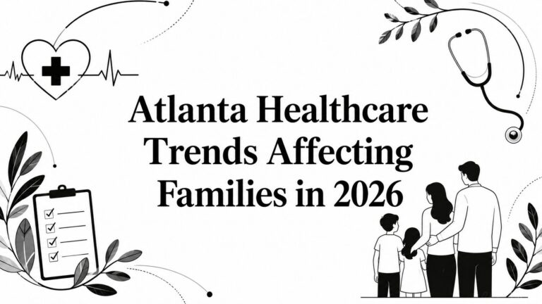 Atlanta Healthcare Trends Affecting Families in 2026