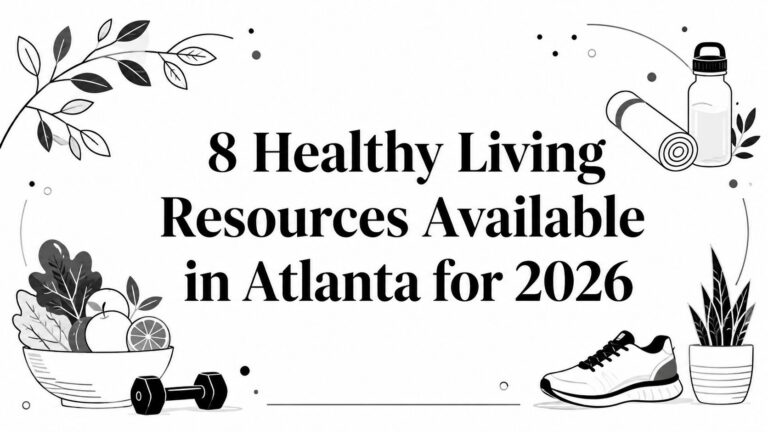 8 Healthy Living Resources Available in Atlanta for 2026